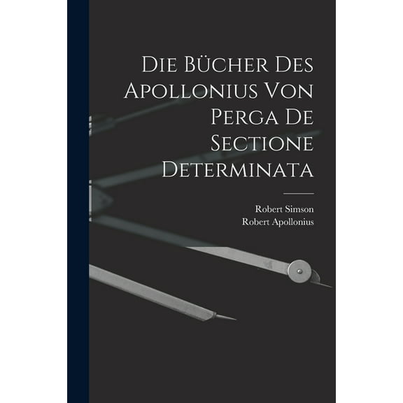 Die Bücher des Apollonius von Perga de sectione determinata (Paperback)