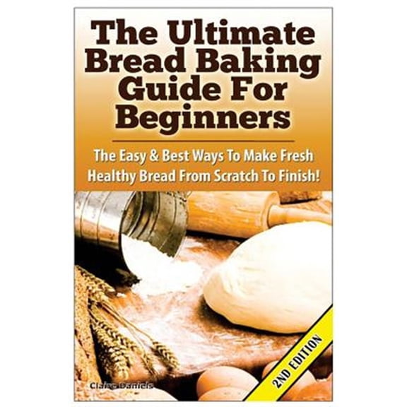 Pre-Owned The Ultimate Bread Baking Guide For Beginners (Paperback)
