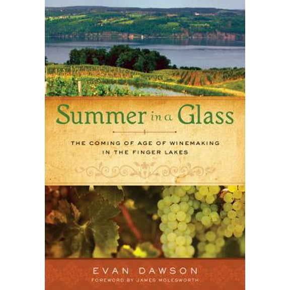 Pre-Owned Summer in a Glass: The Coming of Age of Winemaking in the Finger Lakes (Paperback) 1402797109 9781402797101