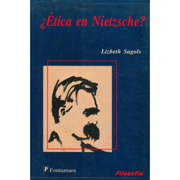 ¿Ética en Nietzsche?, de Lizbeth Sagols (Lizbeth Margarita Sagols Sales)