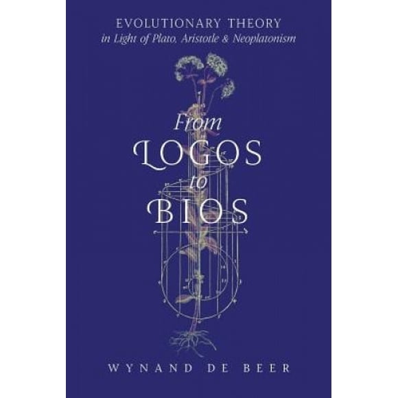 From Logos to BIOS: Evolutionary Theory in Light of Plato, Aristotle & Neoplatonism