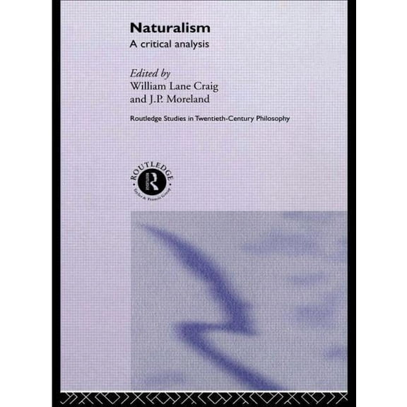 Routledge Studies in Twentieth-Century P Naturalism: A Critical Analysis, (Paperback)