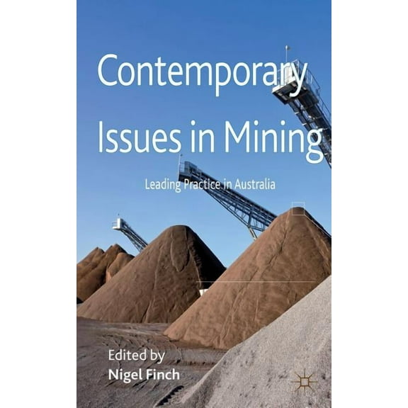 Contemporary Issues in Mining: Leading Practice in Australia, (Hardcover)