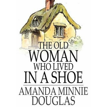 The Old Woman Who Lived in a Shoe - eBook
