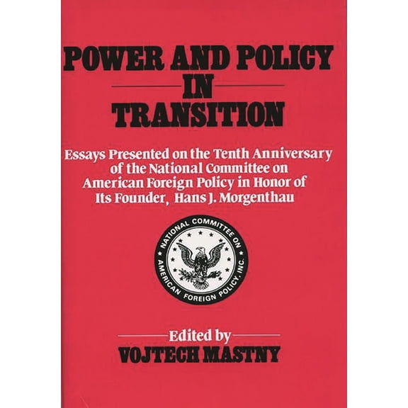 Global Perspectives in History and Polit Power and Policy in Transition: Essays Presented on the Tenth Anniversary of the National Committee on American Foreign , (Hardcover)