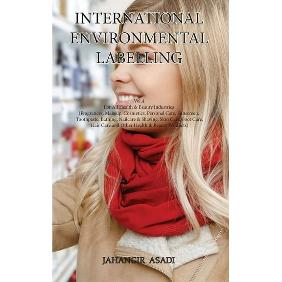 Ecolabelling International Environmental Labelling Vol.4 Health: For All Health & Beauty Industries (Fragrances, Makeup, Cosmetic, Book 4, (Hardcover)