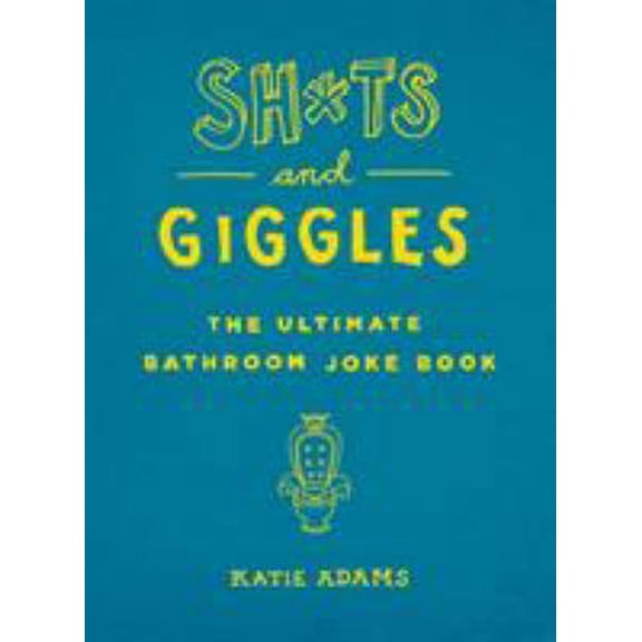 Pre-Owned Sh*ts and Giggles: The Ultimate Bathroom Joke Book (Paperback) 1250164109 9781250164100