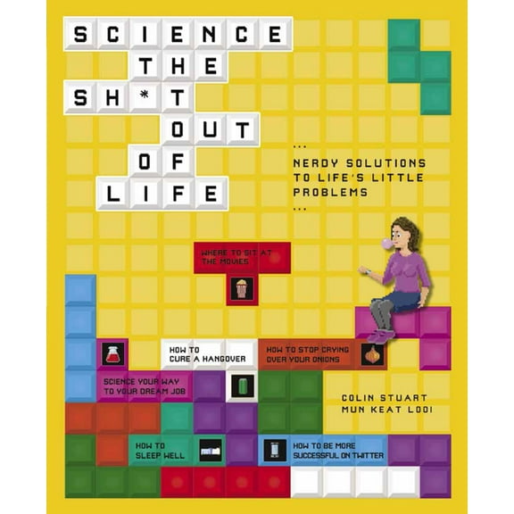 Science the Sh*t Out of Life: Nerdy Solutions to Life's Little Problems, (Paperback)