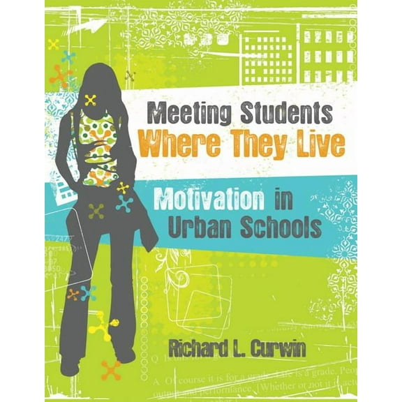 Meeting Students Where They Live: Motivation in Urban Schools, (Paperback)