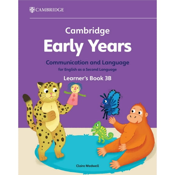 Cambridge Early Years Cambridge Early Years Communication and Language for English as a Second Language Learner's Book 3b: Early Years In, (Paperback)