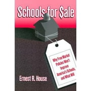 Schools for Sale: Why Free Market Policies Won't Improve America's Schools, and What Will [Paperback - Used]