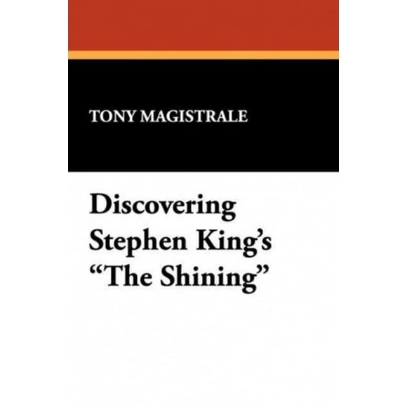 Discovering Stephen King's "The Shining": Essays on the Bestselling Novel by America's Premier Horror Writer (I.O.Evans Studies in the Philosophy & Criticism of Literature)