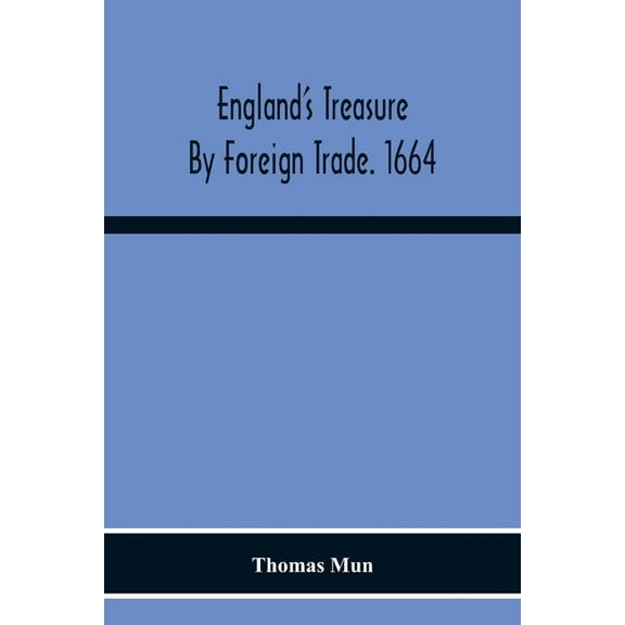England'S Treasure By Foreign Trade. 1664, (Paperback)