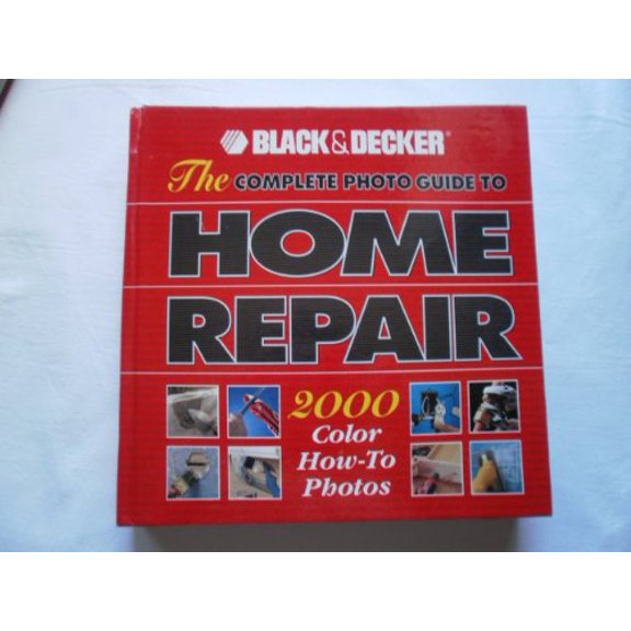Pre-Owned The Complete Photo Guide to Home Repair: 2000 Color How-To Photos (Hardcover) 0865737533 9780865737532