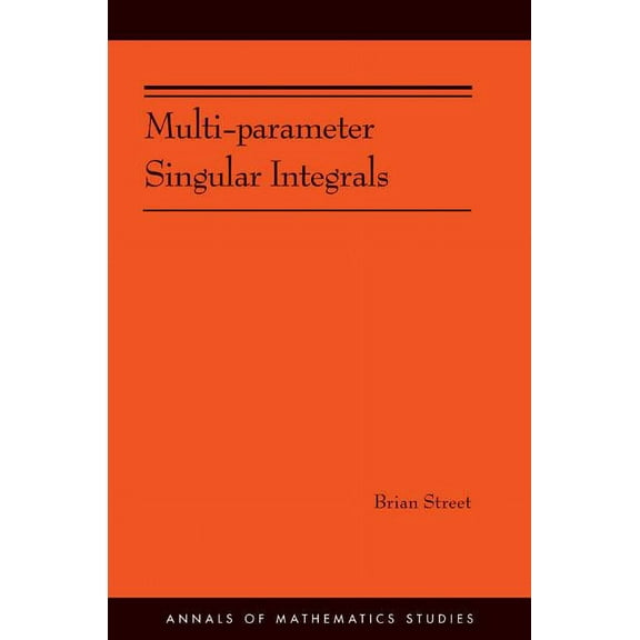 Annals of Mathematics Studies Multi-Parameter Singular Integrals, Volume I, Book 189, (Paperback)