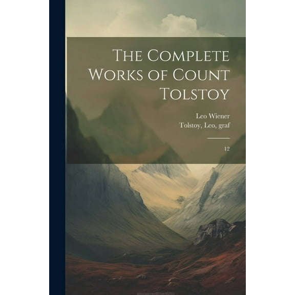 The Complete Works of Count Tolstoy: 12