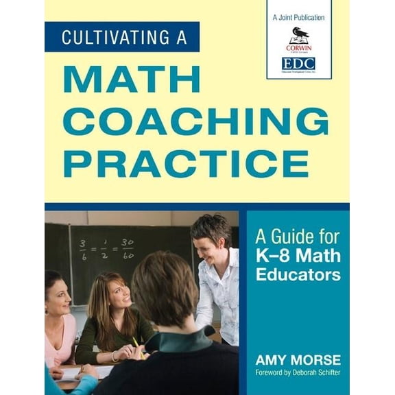 Cultivating a Math Coaching Practice: A Guide for K-8 Math Educators, (Paperback)