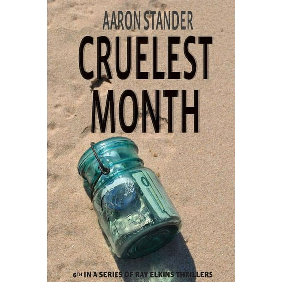 Ray Elkins Thriller Cruelest Month, (Paperback)
