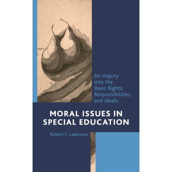 Moral Issues in Special Education: An Inquiry Into the Basic Rights, Responsibilities, and Ideals, (Paperback)