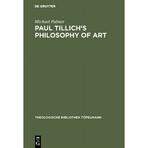 Theologische Bibliothek TÃ¶pelmann Paul Tillich's Philosophy of Art, Book 41, (Hardcover)