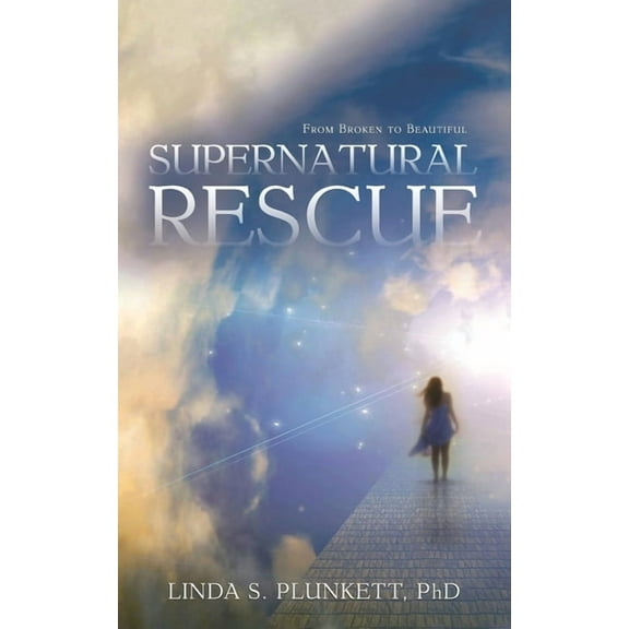 Supernatural Rescue: From Broken To Beautiful, (Paperback)