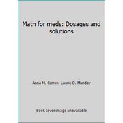 Math for meds: Dosages and solutions, Used [Paperback]
