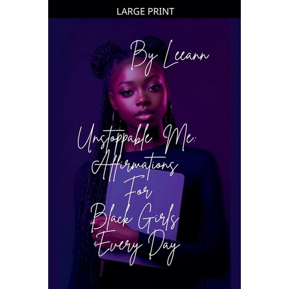 Unstoppable Me: Affirmations For Black Girls Every Day, (Paperback)