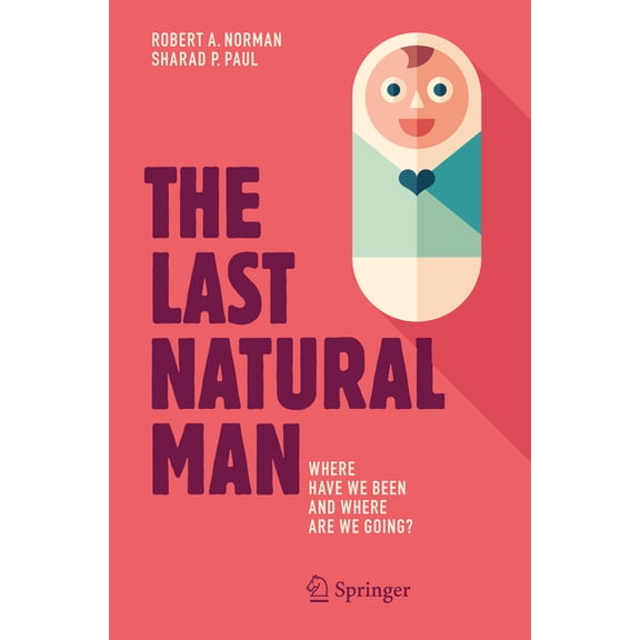 The Last Natural Man: Where Have We Been and Where Are We Going?, (Paperback)