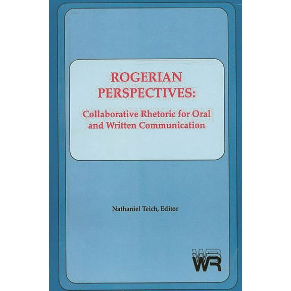 Writing Research Rogerian Perspectives: Collaborative Rhetoric for Oral and Written Communication, (Paperback)
