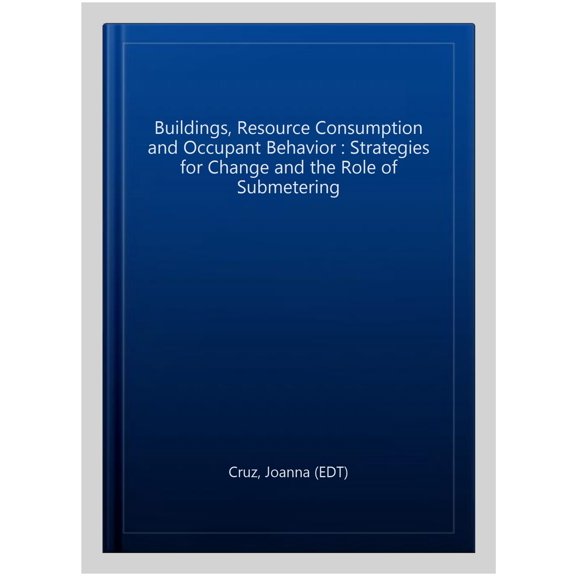 Pre-Owned Buildings, Resource Consumption and Occupant Behavior : Strategies for Change and the Role of Submetering