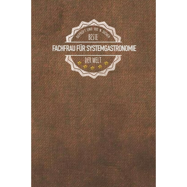 Gepruft Und 100 Sicher Fachfrau Fur Systemgastronomie Der Welt Der Perfekte Terminplaner Fur Frauen Die In Der Gastronomie Arbeiten Geschenkidee Geschenke Geschenk Paperback Walmart Com Walmart Com