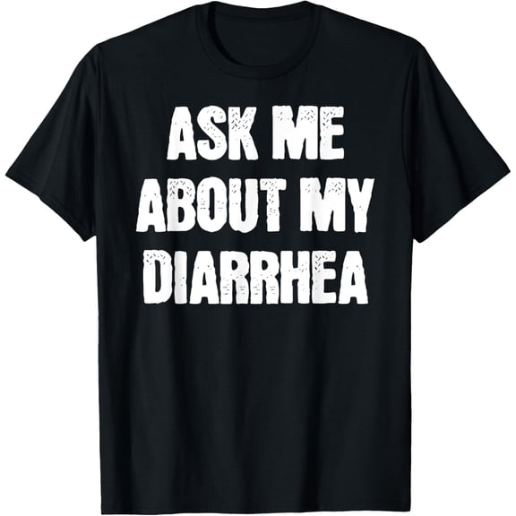Funny Embarrassing Bachelor Party Ask Me About My Diarrhea T-Shirt