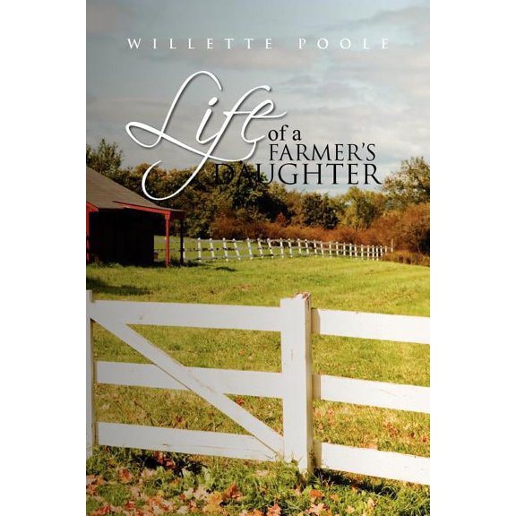 Life of a Farmer's Daughter: The Things I Have Learned, (Paperback)