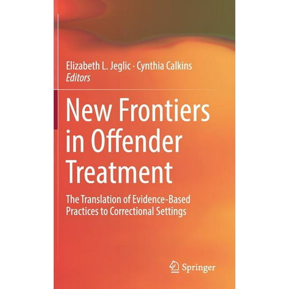 New Frontiers in Offender Treatment: The Translation of Evidence-Based Practices to Correctional Settings, (Hardcover)