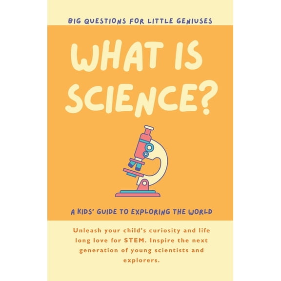 Big Questions for Little Geniuses What is Science? A Kids' Guide to Exploring the World, (Paperback)