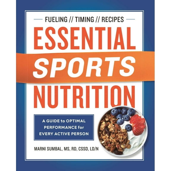 Essential Sports Nutrition : A Guide to Optimal Performance for Every Active Person (Paperback)