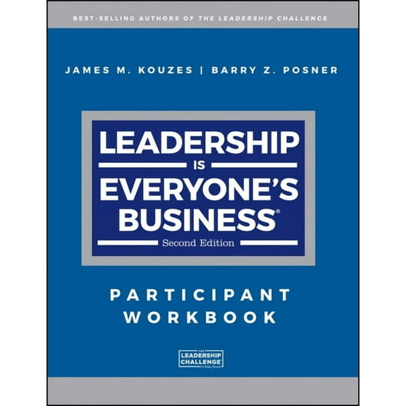 J-B Leadership Challenge: Kouzes/Posner: Leadership Is Everyone's Business: Participant Workbook (Paperback)