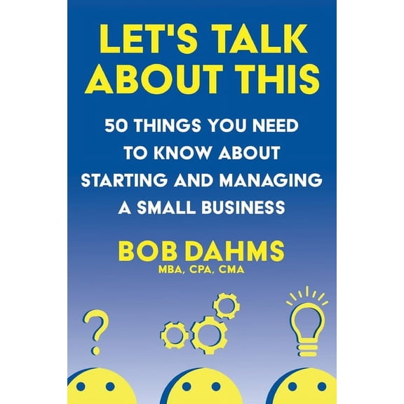 Let's Talk About This: 50 Things You Need to Know About Starting and Managing a Small Business, (Paperback)