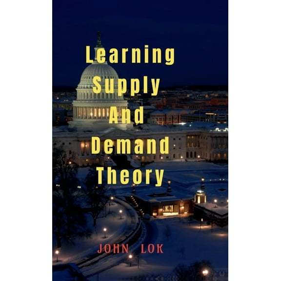 Learning Supply And Demand Theory, (Hardcover)