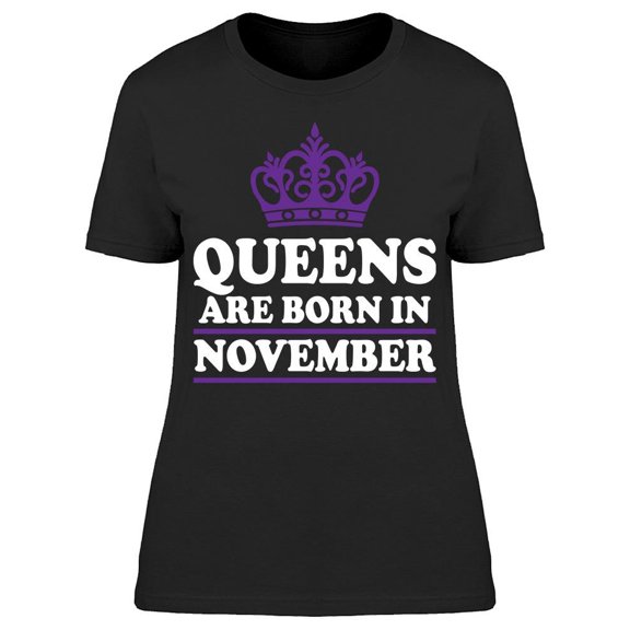 Queens Only Are Born In November Women's T-shirt
