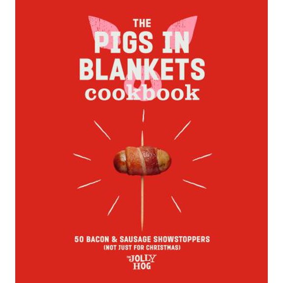 Pre-Owned The Pigs in Blankets Cookbook: 50 Bacon & Sausage Showstoppers (not just for Christmas) Paperback