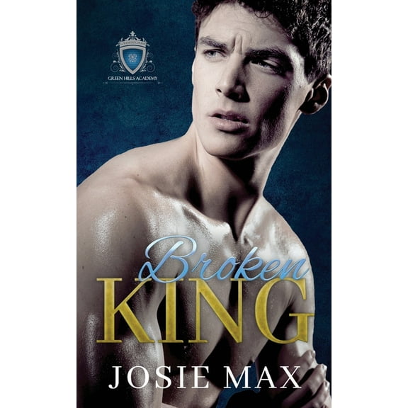 Broken King: A High School Bully Romance (Paperback) by Josie Max