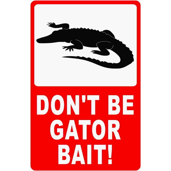 Don't Be Gator Bait Sign