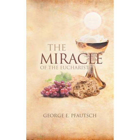 The Miracle of the Eucharist (Paperback)