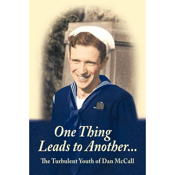 One Thing Leads to Another : The Turbulent Youth of Dan Mccall
