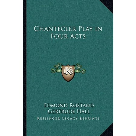 Chantecler Play In Four Acts Walmart Com