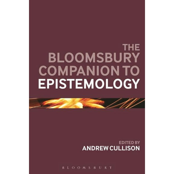 Bloomsbury Companions The Bloomsbury Companion to Epistemology, (Paperback)