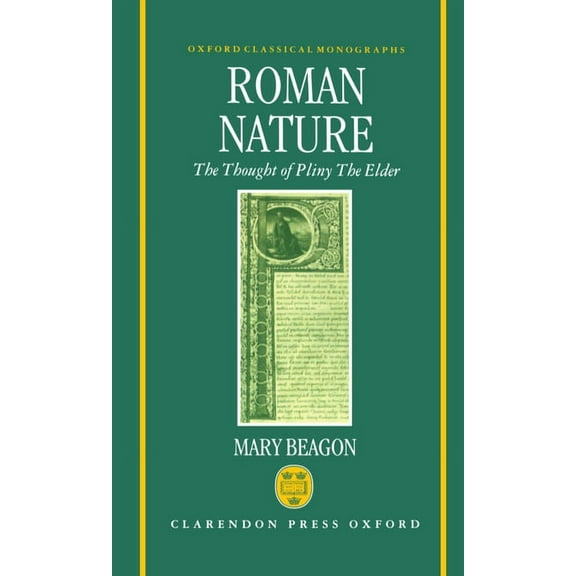 Oxford Classical Monographs Roman Nature the Thought of Pliny of Elder, (Hardcover)