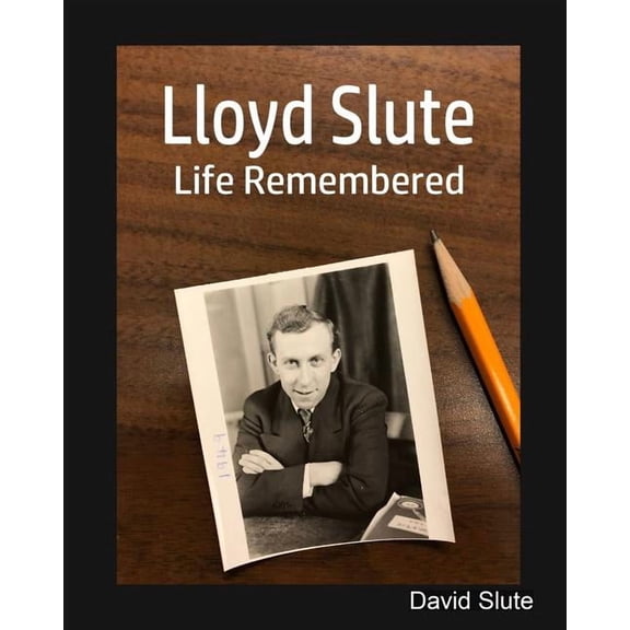 Lloyd Slute, Life Remembered, (Paperback)