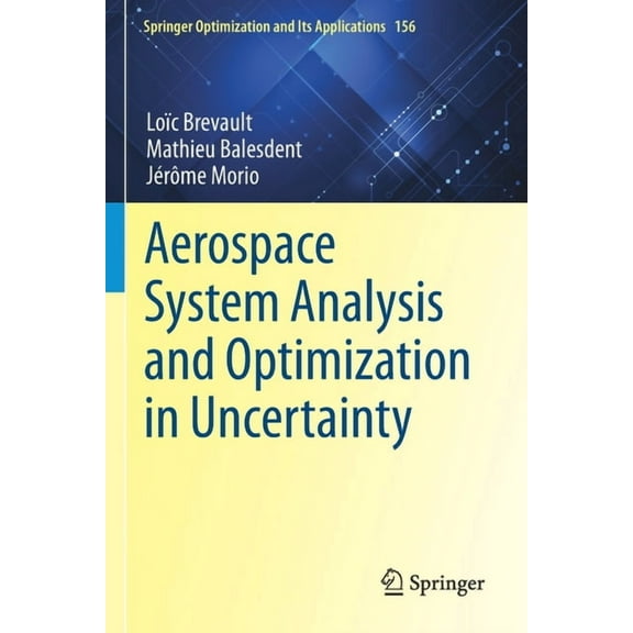 Springer Optimization and Its Applicatio Aerospace System Analysis and Optimization in Uncertainty, Book 156, (Paperback)